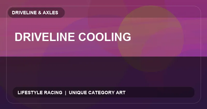 Driveline Cooling
